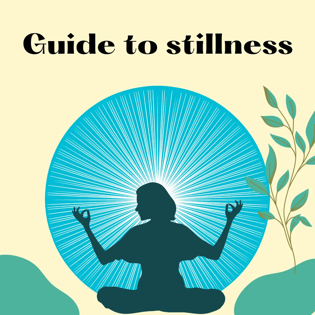 Guide to stillness (guide to Meditation)