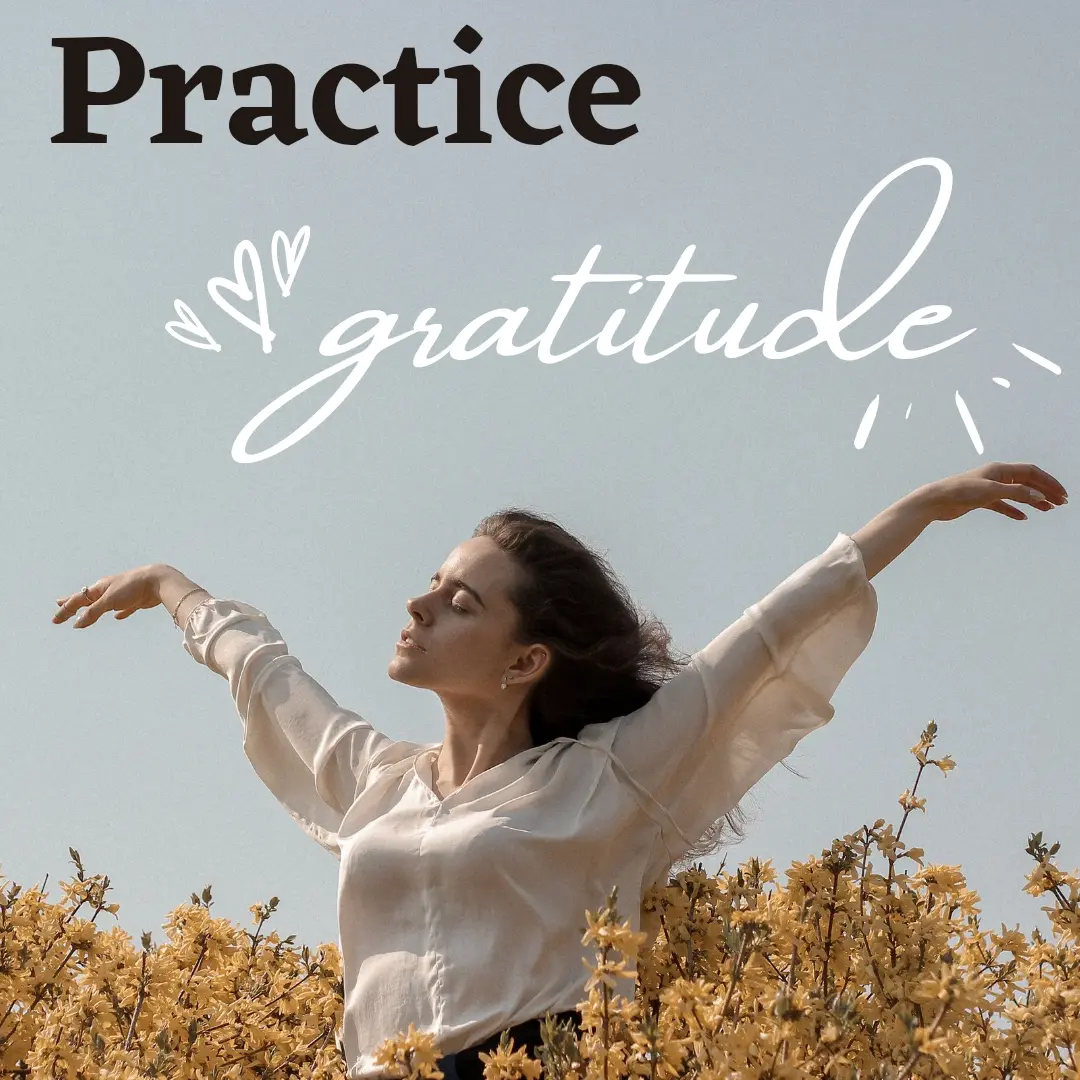 Practice gratitude everyday